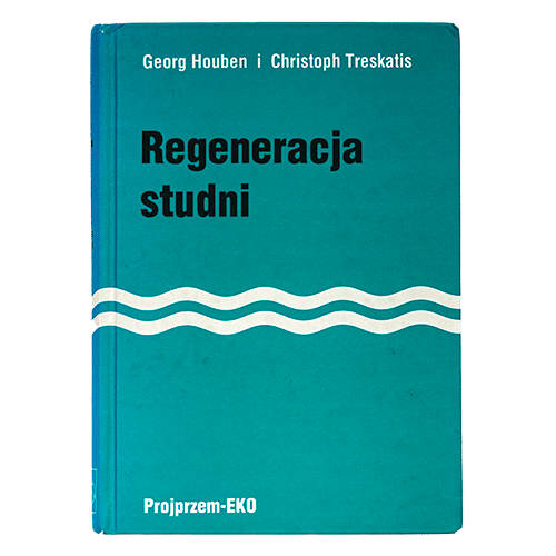 Regeneracja studnni 2004 POLAND 1st Edition Houben & Treskatis ISBN: 9788390601564 Projprzem-EKO